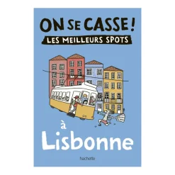 Hachette Guide On Se Casse ! Les Meilleurs Spots À Lisbonne > Fabriqué En France