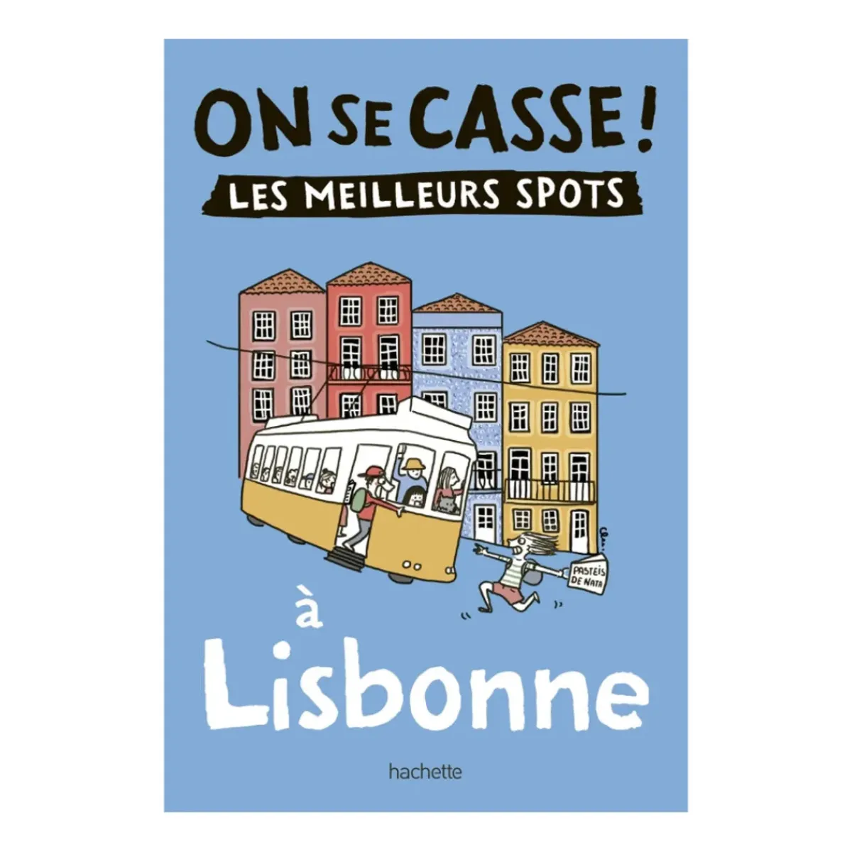 Hachette Guide On Se Casse ! Les Meilleurs Spots À Lisbonne > Fabriqué En France