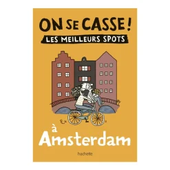 Hachette Guide On Se Casse ! Les Meilleurs Spots À Amsterdam > Fabriqué En France