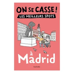 Hachette Guide touristique On Se Casse ! Les Meilleurs Spots A Madrid > Fabriqué En France