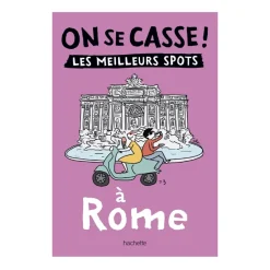 Hachette Guide touristique On Se Casse ! Les Meilleurs Spots A Rome > Fabriqué En France
