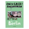 Hachette Guide touristique On Se Casse ! Les Meilleurs Spots A Berlin > Fabriqué En France