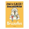 Hachette Guide touristique On Se Casse ! Les Meilleurs Spots À Bruxelles > Fabriqué En France
