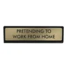 Sélectionné par Fleux Plaque De Bureau Pretending to work from Home > Accessoires Design